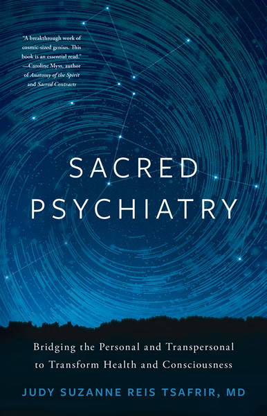 Book: Sacred Psychiatry - Bridging the Personal and Transpersonal to Transform Health and Consciousness